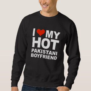 Liebe meinen heißen pakistanischen Freund Pakistan Sweatshirt