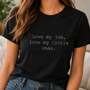 Liebe meinen Job, kleine Kinder, Leben als arbeite T-Shirt