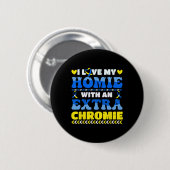 Liebe meines Hauses mit einem extra Chromie kids D Button (Vorne & Hinten)