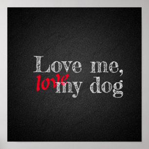 Liebe mich, liebe meinen Hund lustiger Kohleposter Poster