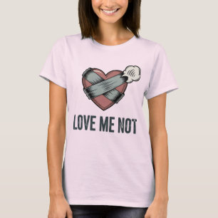 Liebe mich nicht Ablehnungs-Humor mit emotionale T-Shirt