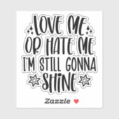 Liebe mich oder hasse mich, ich werde immer noch l aufkleber (Blatt)