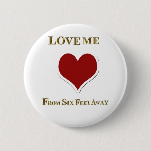 LIEBE MICH VON SECHS FÜNF ENTFERNT BUTTON (Vorderseite)