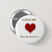 LIEBE MICH VON SECHS FÜNF ENTFERNT BUTTON (Vorne & Hinten)