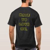 LIEBE, MICH ZU HASSEN. (HINTERER) HASS ZUR LIEBE T-Shirt (Rückseite)