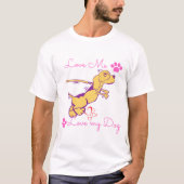 Liebe mir Liebe mein Hund lustig T-Shirt (Vorderseite)