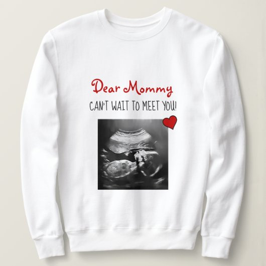 Liebe Mommy kann nicht warten, Sie zu treffen! Sweatshirt (Design vorne)