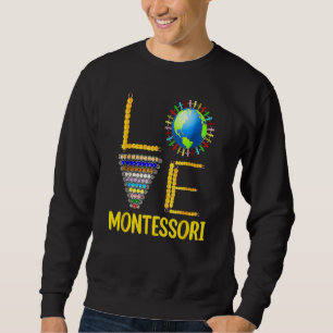 Liebe Montessori Lehrer Montessori Bildung Zurück Sweatshirt
