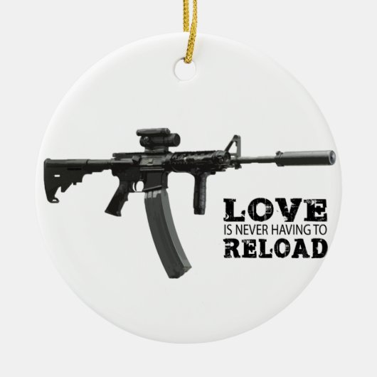 Liebe muss nie AR-15 neu laden Keramik Ornament (Vorne)