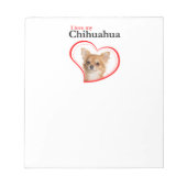 Liebe My Chihuahua Notepad Notizblock (Vorderseite)