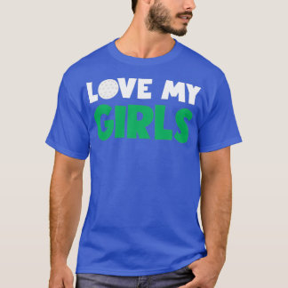 Liebe My Girls Golf Geschenk für Mama Vater Daught T-Shirt