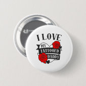 Liebe My Tattooed Daddy Sprichwort _ Rose Tattoo D Button (Vorne & Hinten)