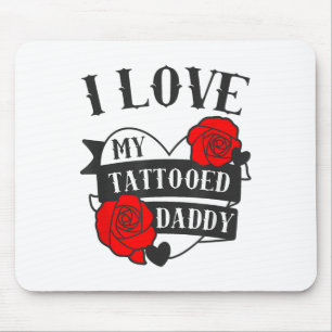 Liebe My Tattooed Daddy Sprichwort _ Rose Tattoo D Mousepad