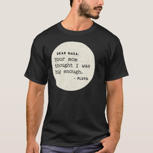 Liebe Nasa, deine Mama dachte, ich sei groß genug T-Shirt (Vorderseite)