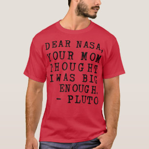 Liebe Nasa Ihre Mama dachte, ich sei groß genug Pl T-Shirt