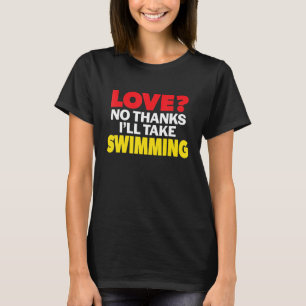Liebe Nein, danke, dass ich schwimmen Single getre T-Shirt