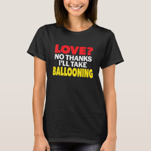 Liebe Nein Danke, ich nehme Ballooning Single Sche T-Shirt