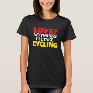 Liebe Nein Danke, ich nehme Cycling Single getrenn T-Shirt