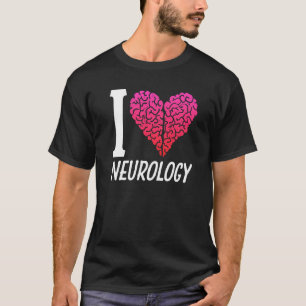 Liebe Neurologie Hirn Neurologe T-Shirt