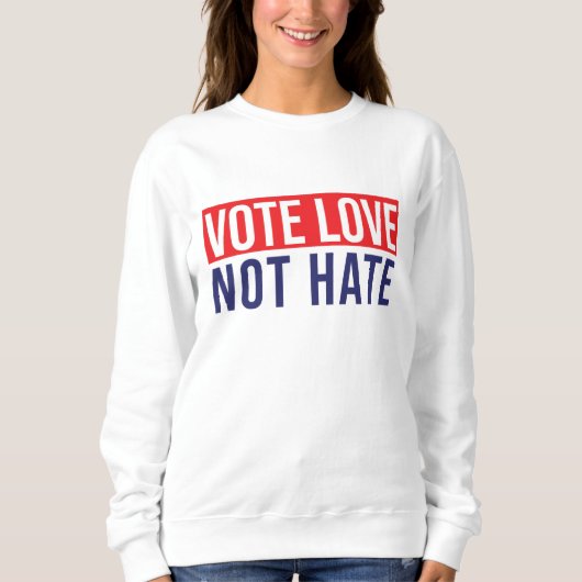Liebe nicht hassen sweatshirt (Vorderseite)