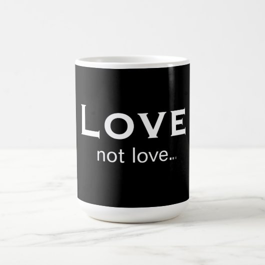 Liebe nicht Liebe Kaffeetasse (Mittel)