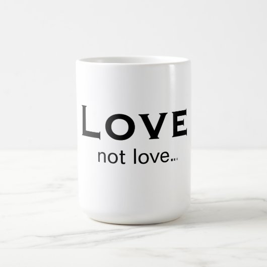 Liebe nicht Liebe Kaffeetasse (Mittel)