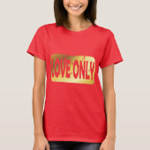 Liebe nur T - Shirt (Vorderseite)