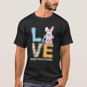 Liebe Nurse Practitioner Bunny Stethoscope Oster E T-Shirt