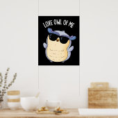 Liebe Owl of Me Funny Bird Pun Dark BG Poster (Küche)