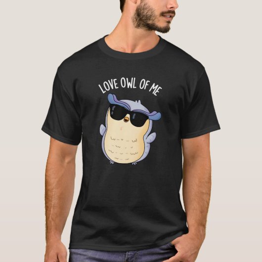 Liebe Owl of Me Funny Bird Pun Dark BG T-Shirt (Vorderseite)