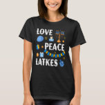 Liebe Peace Latkes Hanukkah Chanukah jüdische Weih T-Shirt<br><div class="desc">Liebe Peace Latkes Hanukkah Chanukah jüdische Weihnachten</div>