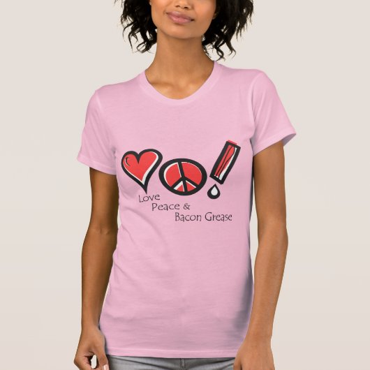 Liebe Peace und Bacon Grease T-Shirt (Vorderseite)