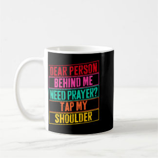 Liebe Person Hinter Mir Brauche Gebet Tippe Auf Me Kaffeetasse