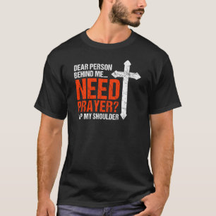 Liebe Person Hinter Mir Brauche Gebet Tippe Meine T-Shirt