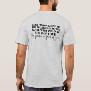 Liebe Person Hinter Mir Die Welt Ist Besser mit di T-Shirt