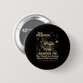 Liebe Person hinter mir Die Welt ist ein besserer Button (Vorne & Hinten)