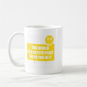 Liebe Person hinter mir Die Welt ist ein besserer Kaffeetasse (Links)