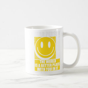 Liebe Person hinter mir Die Welt ist ein besserer Kaffeetasse