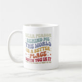 Liebe Person hinter mir Die Welt ist ein besserer Kaffeetasse (Links)