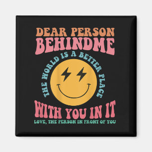 Liebe Person hinter mir Die Welt ist ein besserer  Magnet