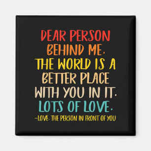 Liebe Person hinter mir Die Welt ist ein besserer  Magnet