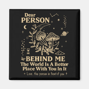 Liebe Person hinter mir Die Welt ist ein besserer Magnet