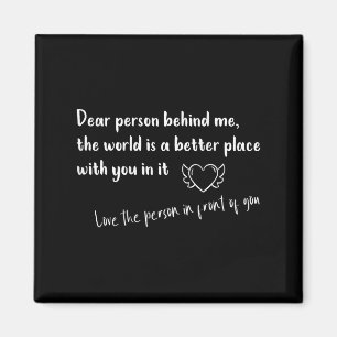 Liebe Person hinter mir Die Welt ist ein besserer Magnet