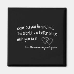 Liebe Person hinter mir Die Welt ist ein besserer  Magnet