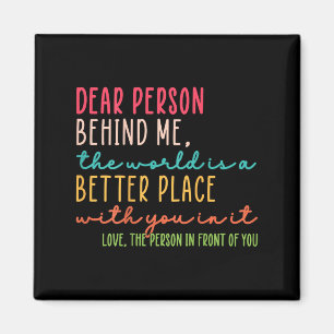 Liebe Person hinter mir Die Welt ist ein besserer Magnet