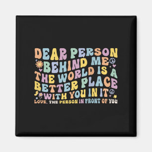 Liebe Person hinter mir Die Welt ist ein besserer Magnet