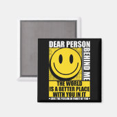 Liebe Person hinter mir Die Welt ist ein besserer Magnet (Vorderseite/Rückseite)