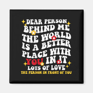 Liebe Person hinter mir Die Welt ist ein besserer Magnet