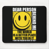 Liebe Person hinter mir Die Welt ist ein besserer Mousepad (Vorne)