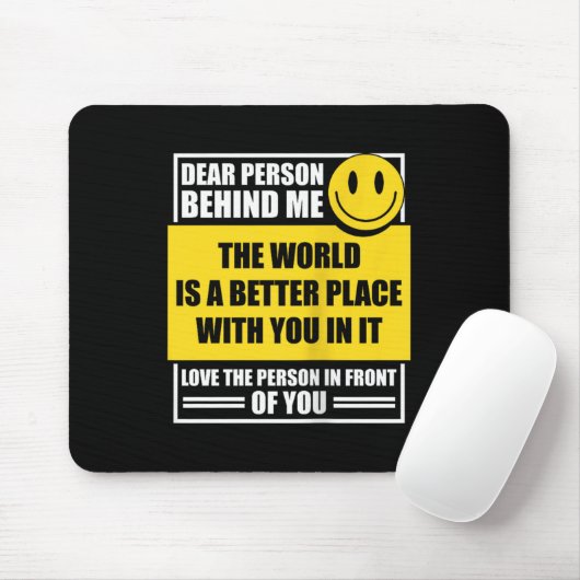 Liebe Person hinter mir Die Welt ist ein besserer Mousepad (Mit Mouse)